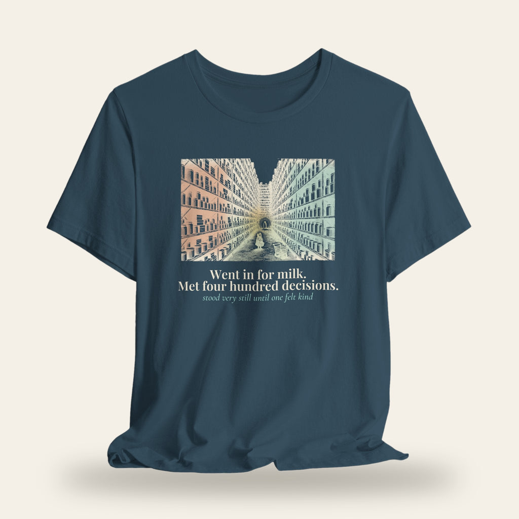 Went In for Milk, Met Four Hundred Decisions T-Shirt