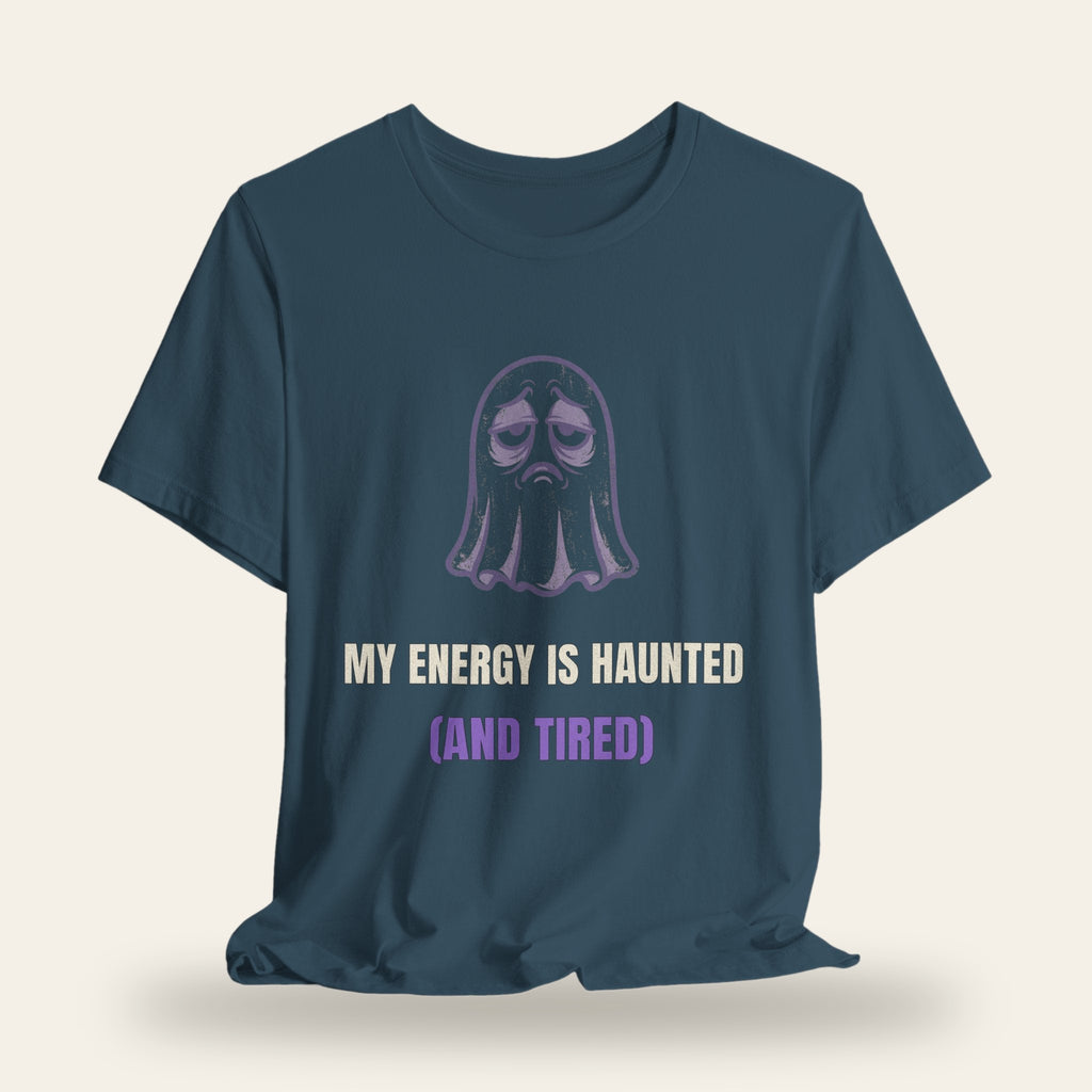 My Energy Is Haunted (And Tired) T-Shirt