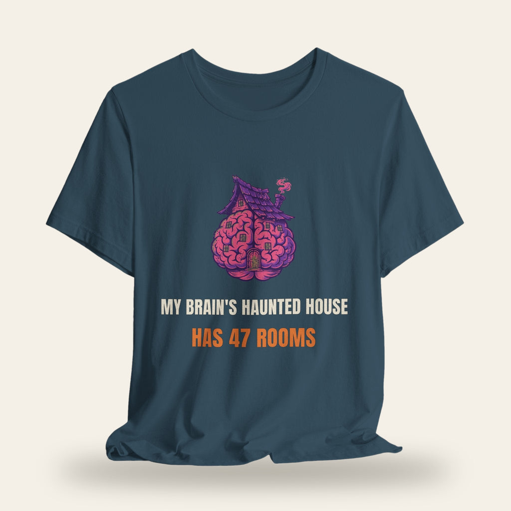 My Brain's Haunted House Has 47 Rooms T-Shirt