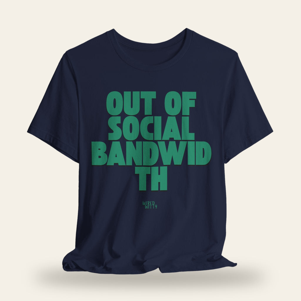Out of Social Bandwidth T-Shirt