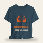 Creepin' It Real (From My Couch) T-Shirt