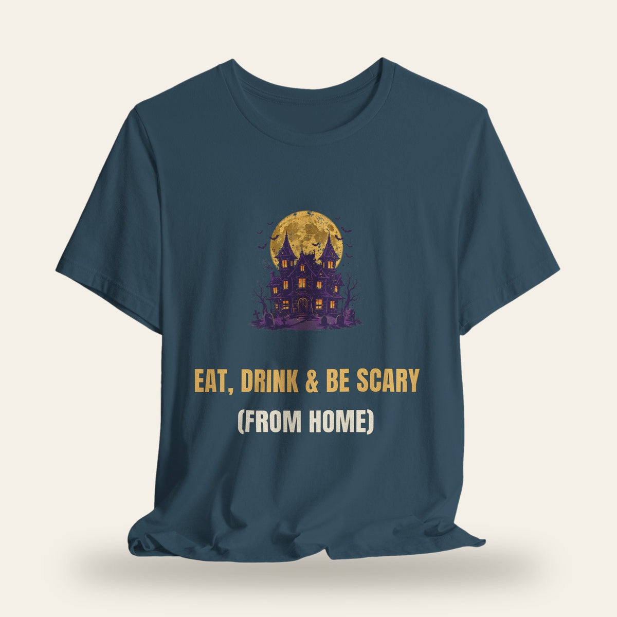 Eat Drink & Be Scary (From Home) T-Shirt