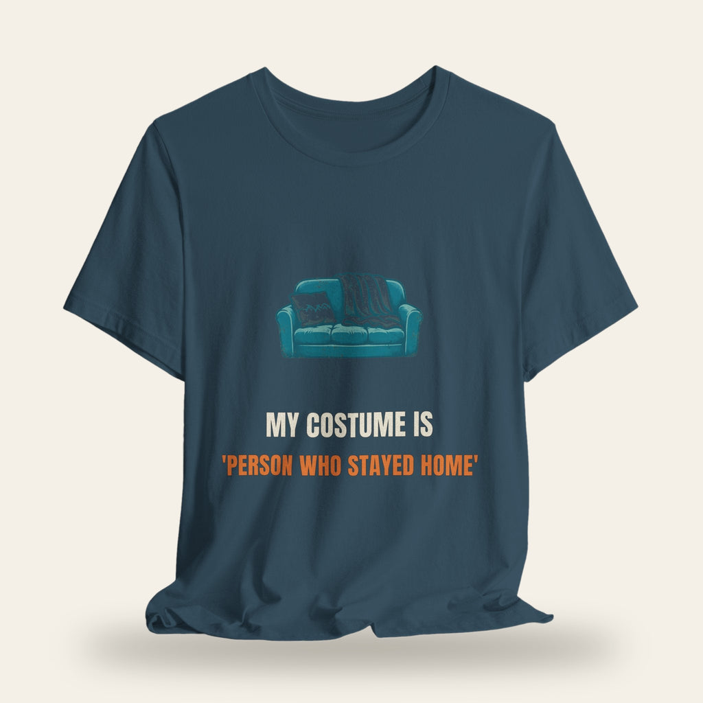 My Costume Is 'Person Who Stayed Home' T-Shirt