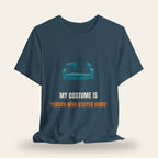 My Costume Is 'Person Who Stayed Home' T-Shirt