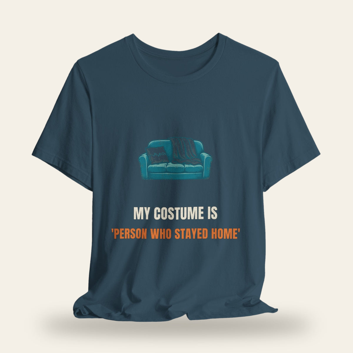 My Costume Is 'Person Who Stayed Home' T-Shirt