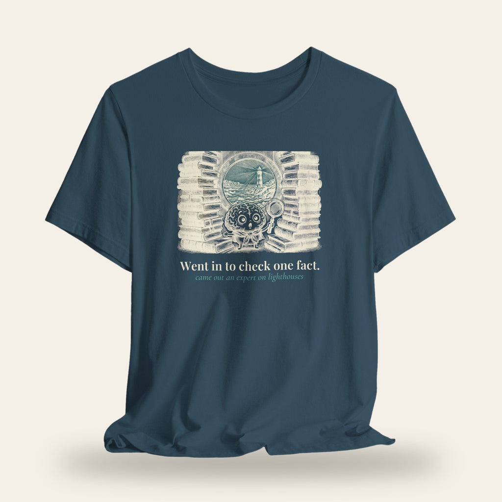 Went In to Check One Fact, Came Out an Expert on Lighthouses T-Shirt