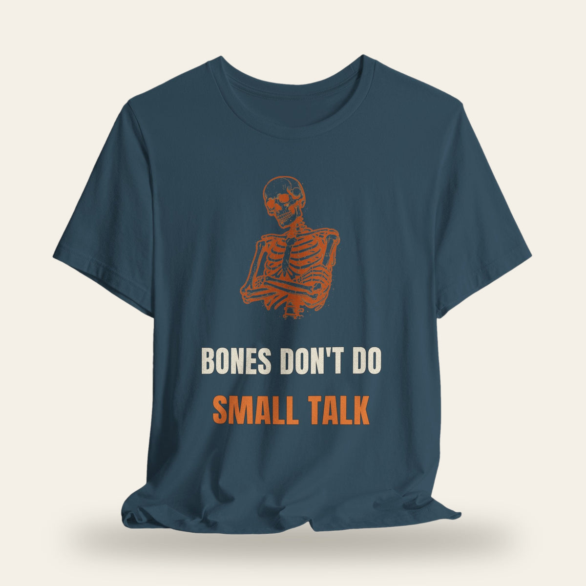 Bones Don't Do Small Talk T-Shirt