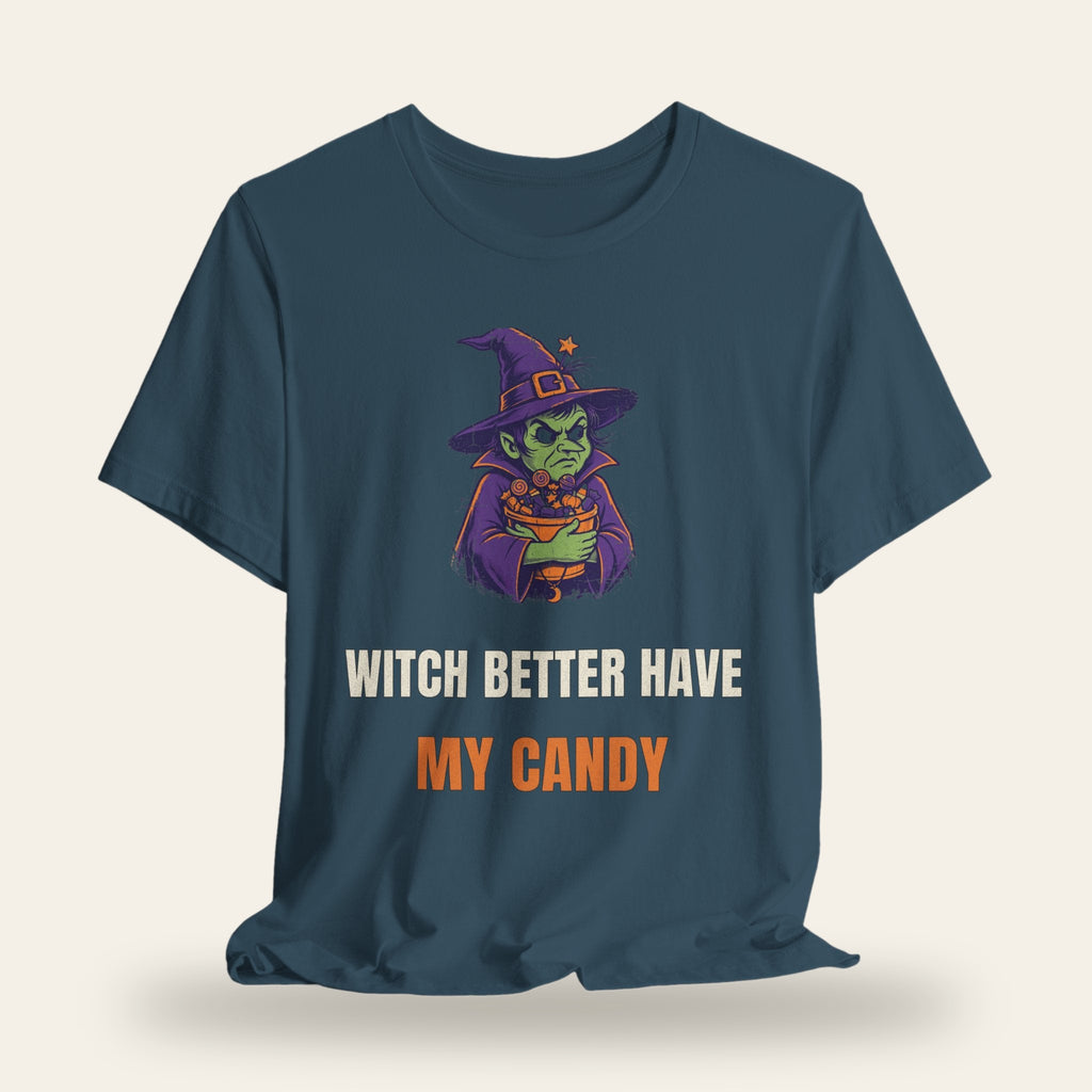Witch Better Have My Candy T-Shirt