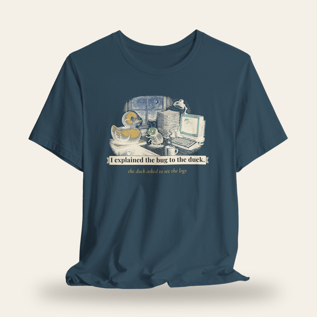 I Explained the Bug to the Duck T-Shirt