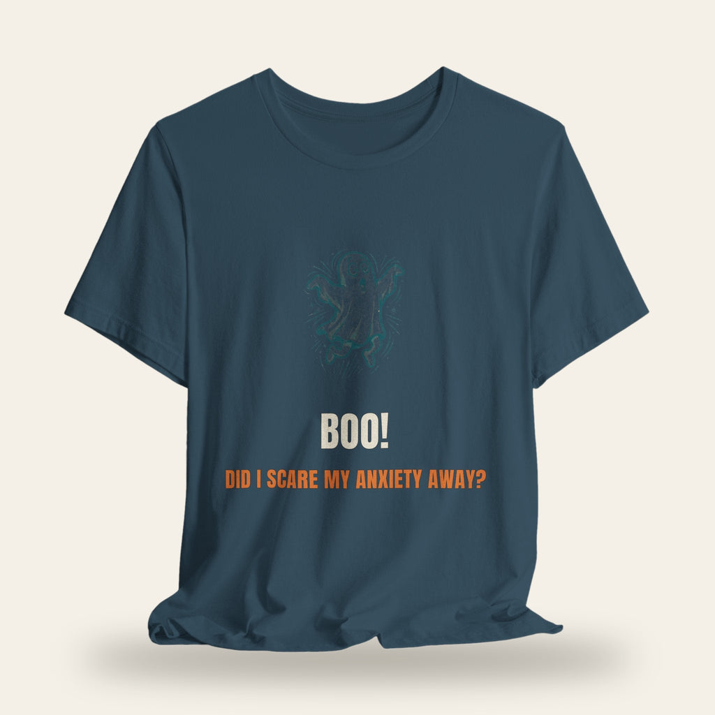 Boo! Did I Scare My Anxiety Away? T-Shirt