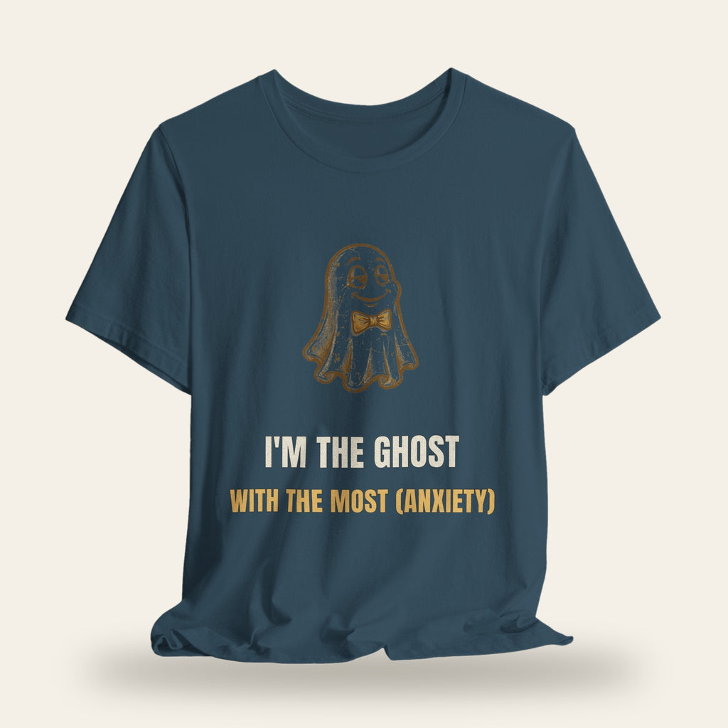I'm the Ghost with the Most (Anxiety) T-Shirt
