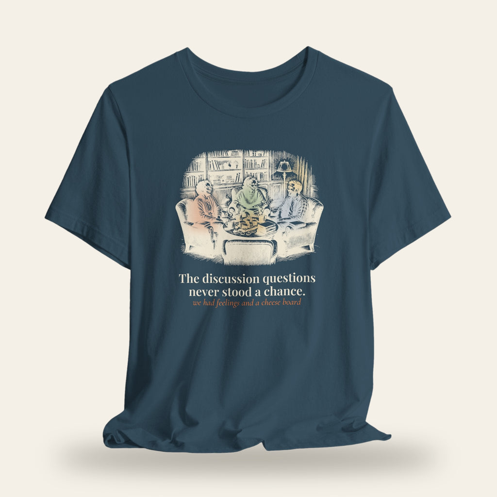 The Discussion Questions Never Stood a Chance T-Shirt