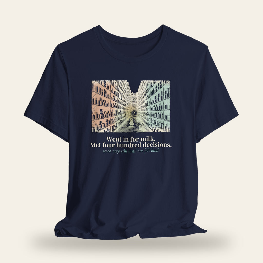 Went In for Milk, Met Four Hundred Decisions T-Shirt