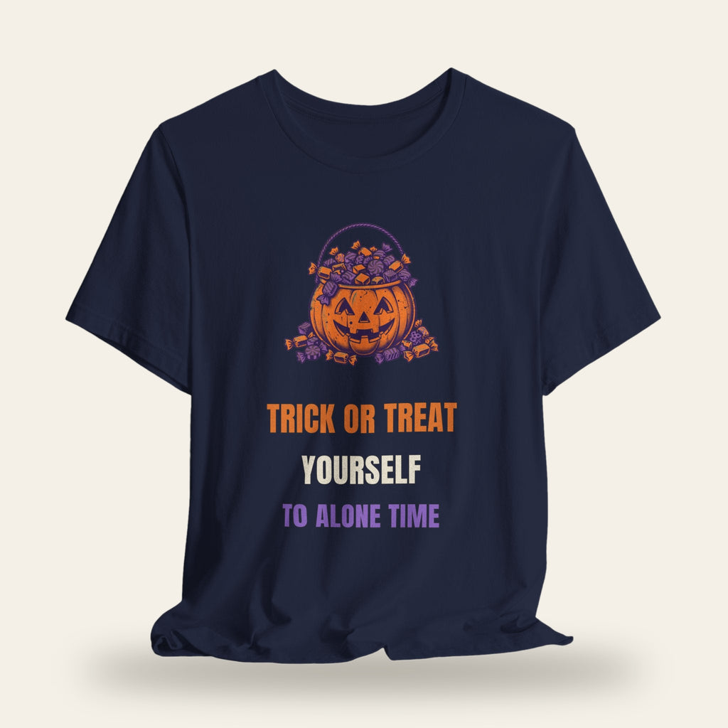 Trick or Treat Yourself to Alone Time T-Shirt