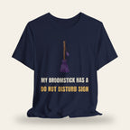 My Broomstick Has a Do Not Disturb Sign T-Shirt