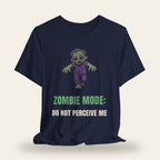 Zombie Mode: Do Not Perceive Me T-Shirt