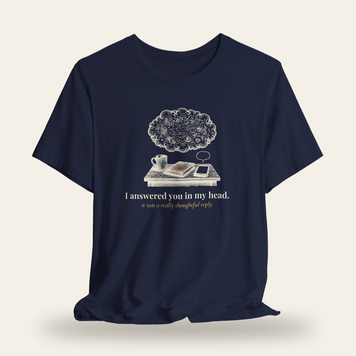I Answered You in My Head T-Shirt