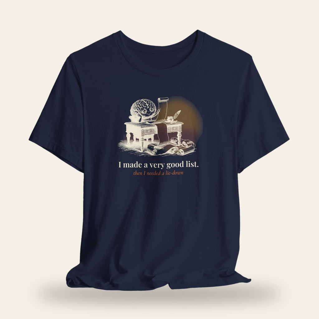 I Made a Very Good List, Then I Needed a Lie-Down T-Shirt