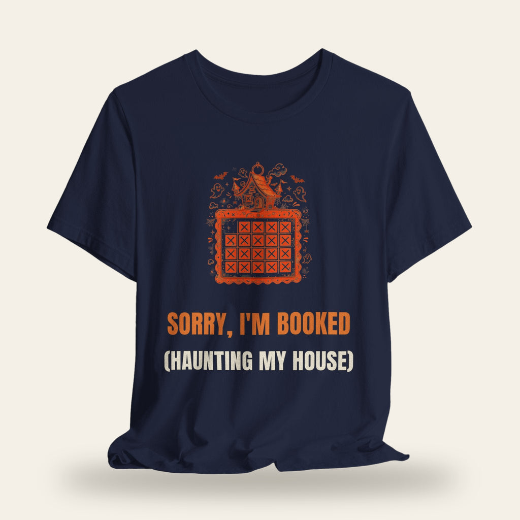 Sorry I'm Booked (Haunting My House) T-Shirt