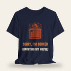 Sorry I'm Booked (Haunting My House) T-Shirt