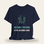 Too Many Textures at the Costume Store T-Shirt