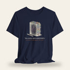 Yes, Every Tab Is Necessary T-Shirt