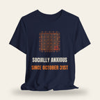Socially Anxious Since October 31st T-Shirt