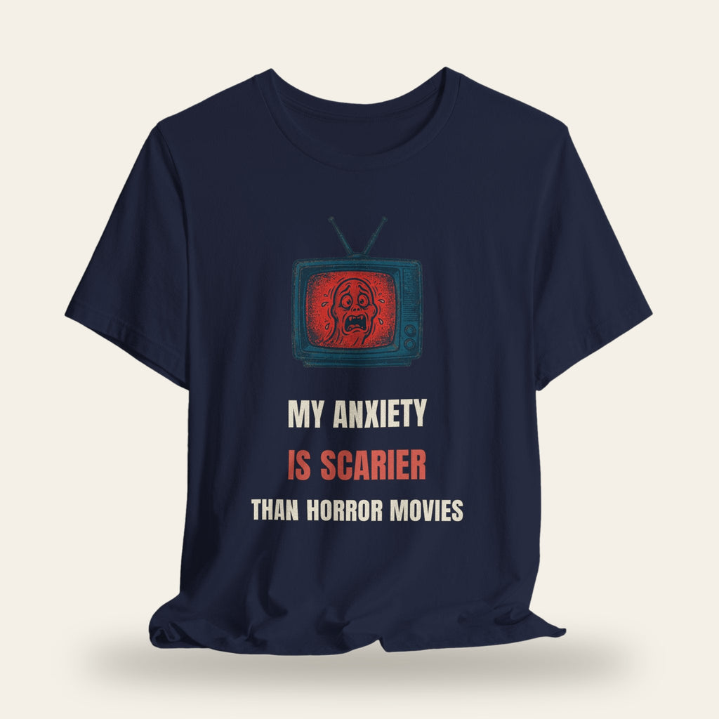 My Anxiety Is Scarier Than Horror Movies T-Shirt