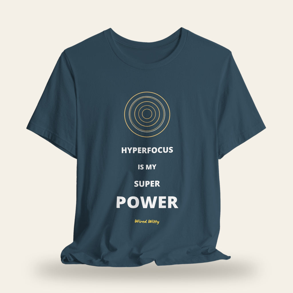Hyperfocus Is My Superpower T-Shirt