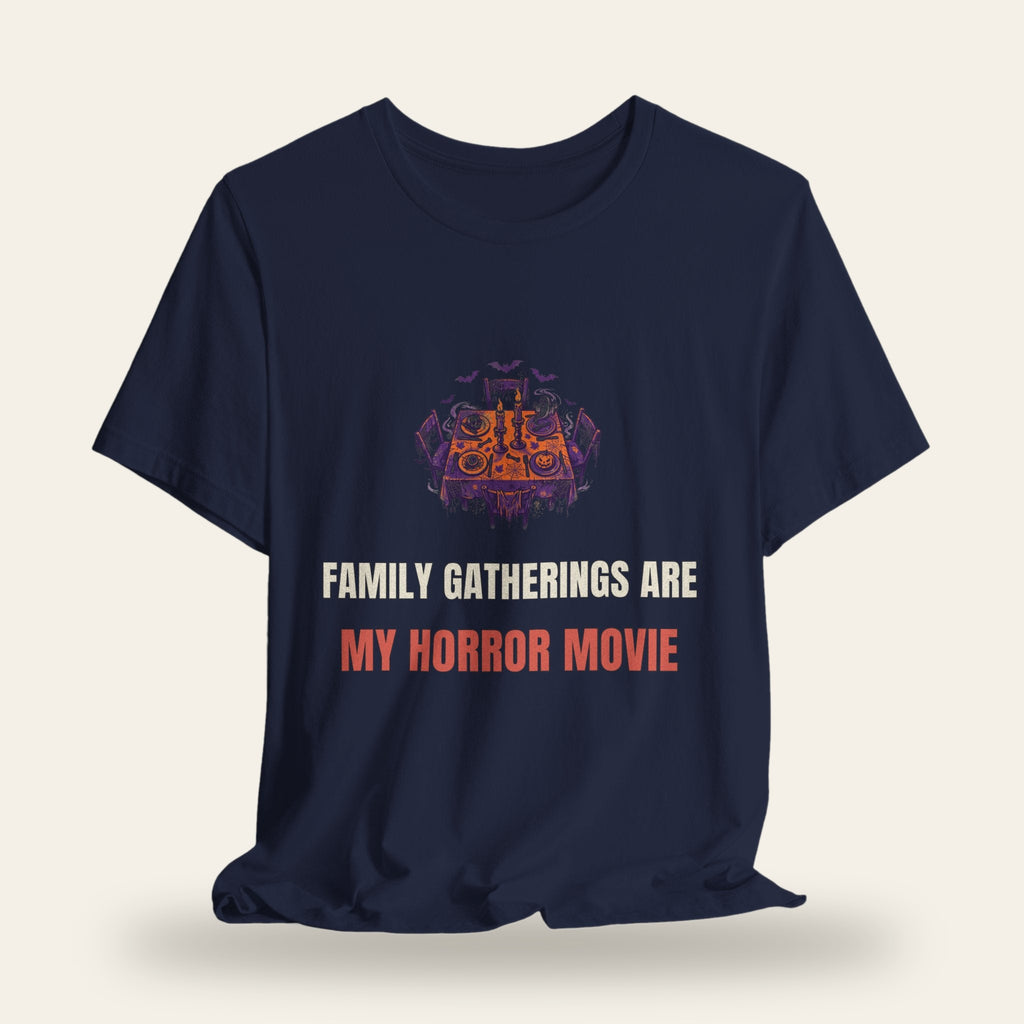 Family Gatherings Are My Horror Movie T-Shirt