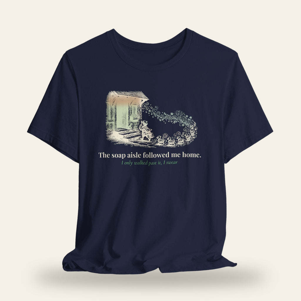 The Soap Aisle Followed Me Home T-Shirt