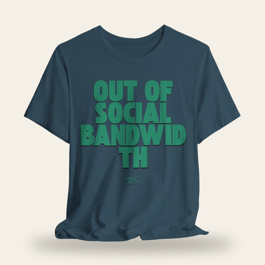 Out of Social Bandwidth T-Shirt