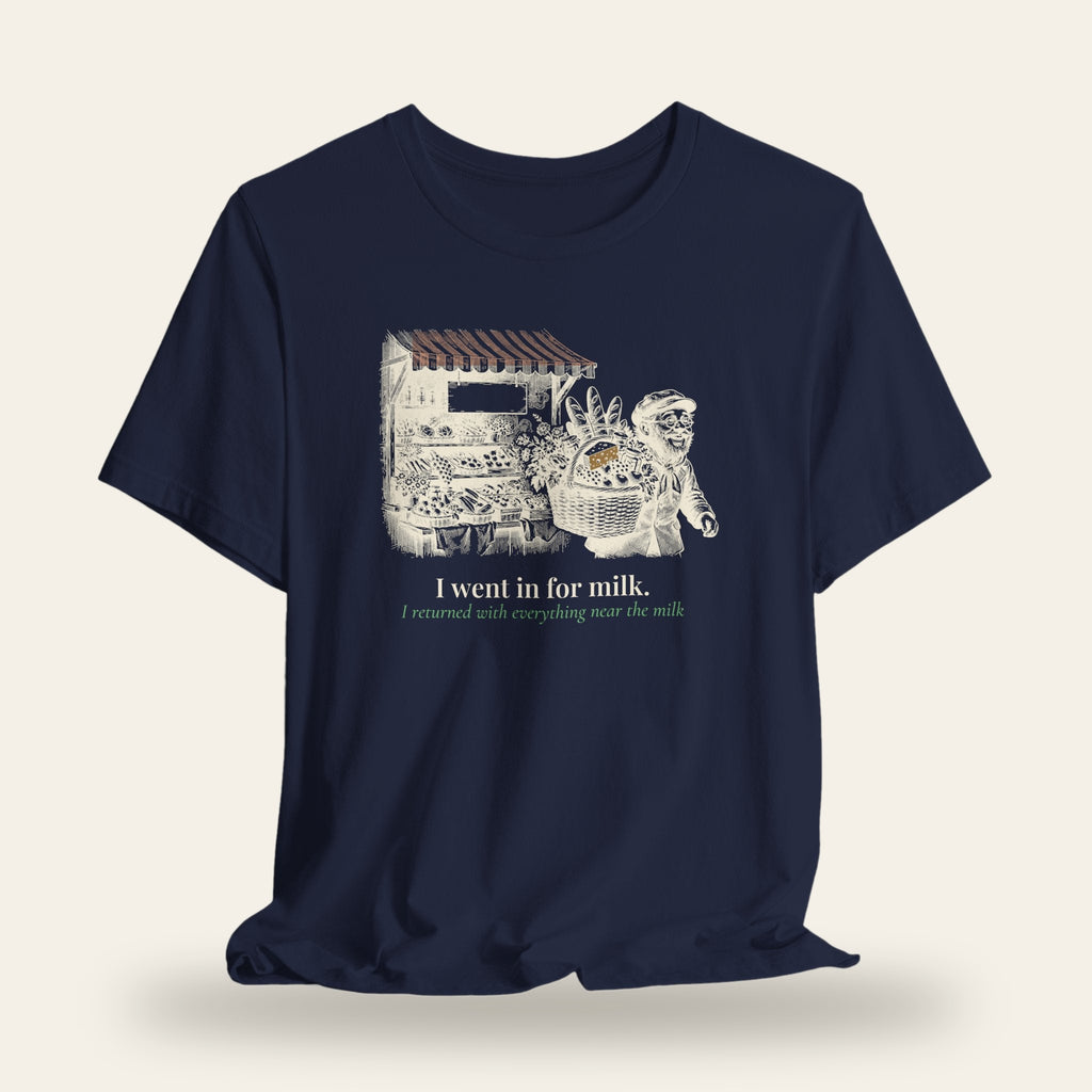 I Went In for Milk T-Shirt