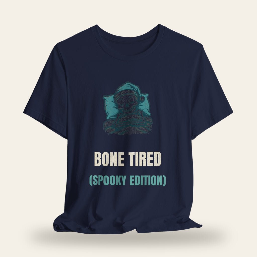 Bone Tired (Spooky Edition) T-Shirt