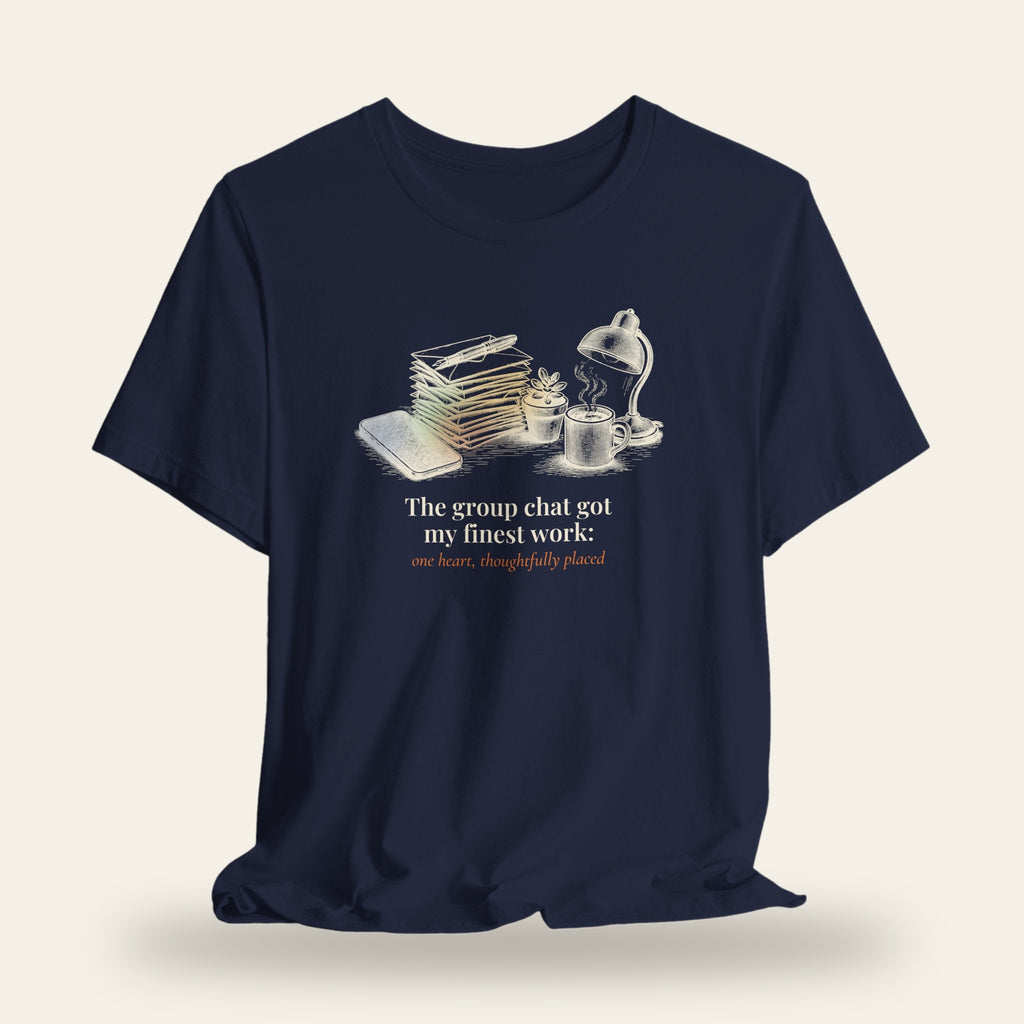The Group Chat Got My Finest Work T-Shirt