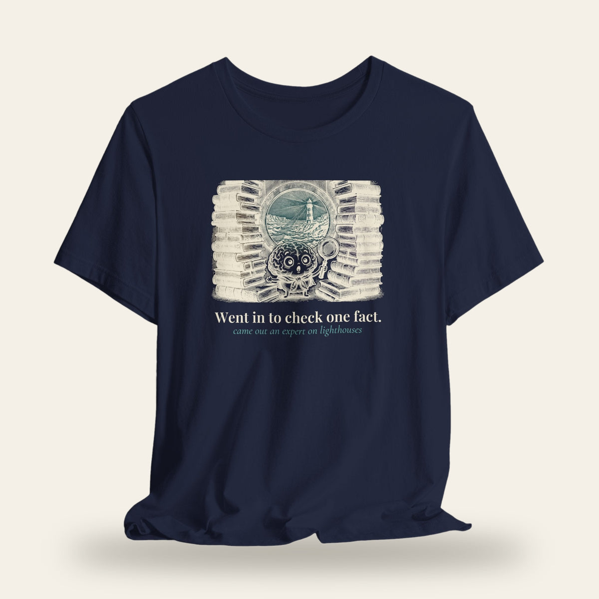 Went In to Check One Fact, Came Out an Expert on Lighthouses T-Shirt