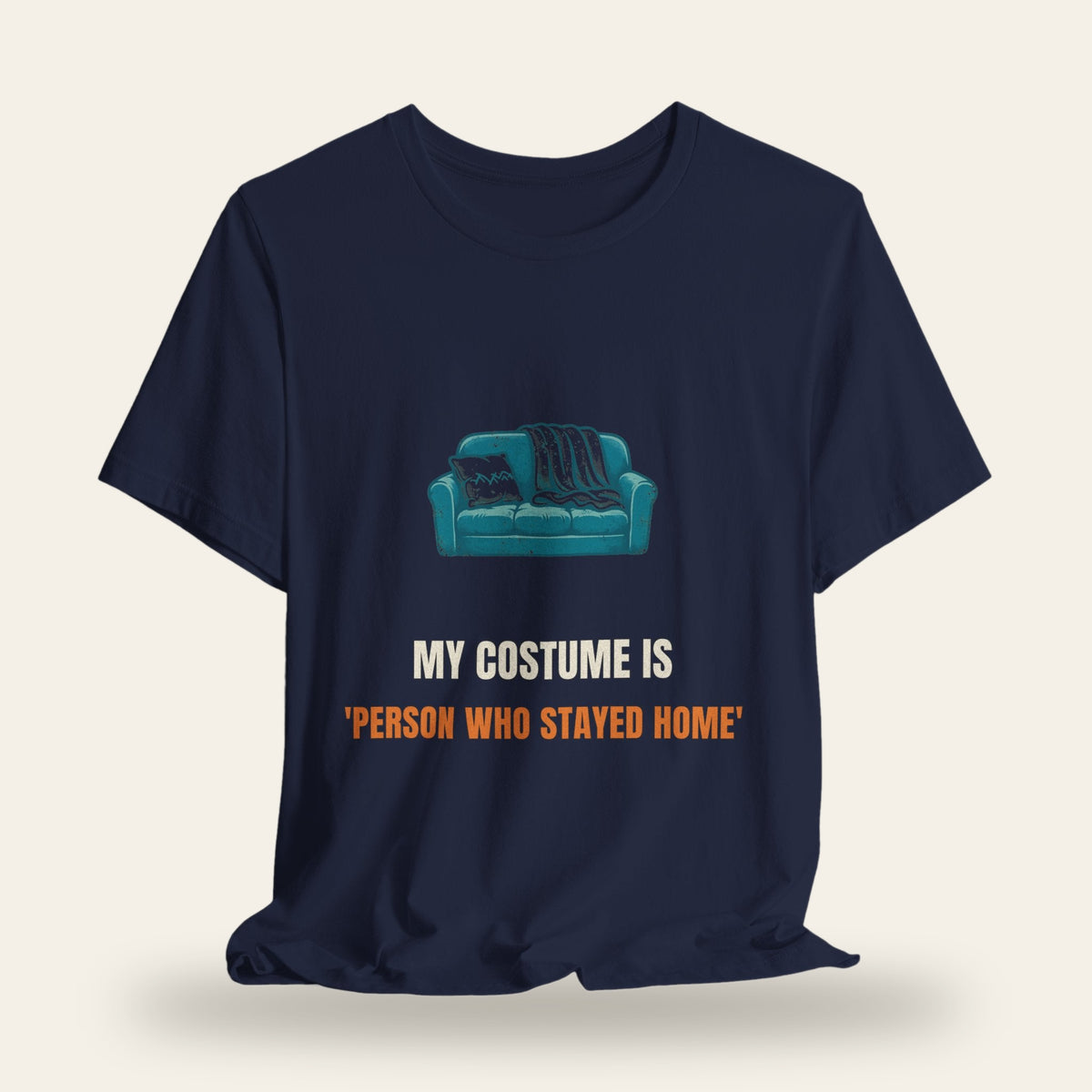 My Costume Is 'Person Who Stayed Home' T-Shirt