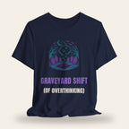 Graveyard Shift (Of Overthinking) T-Shirt