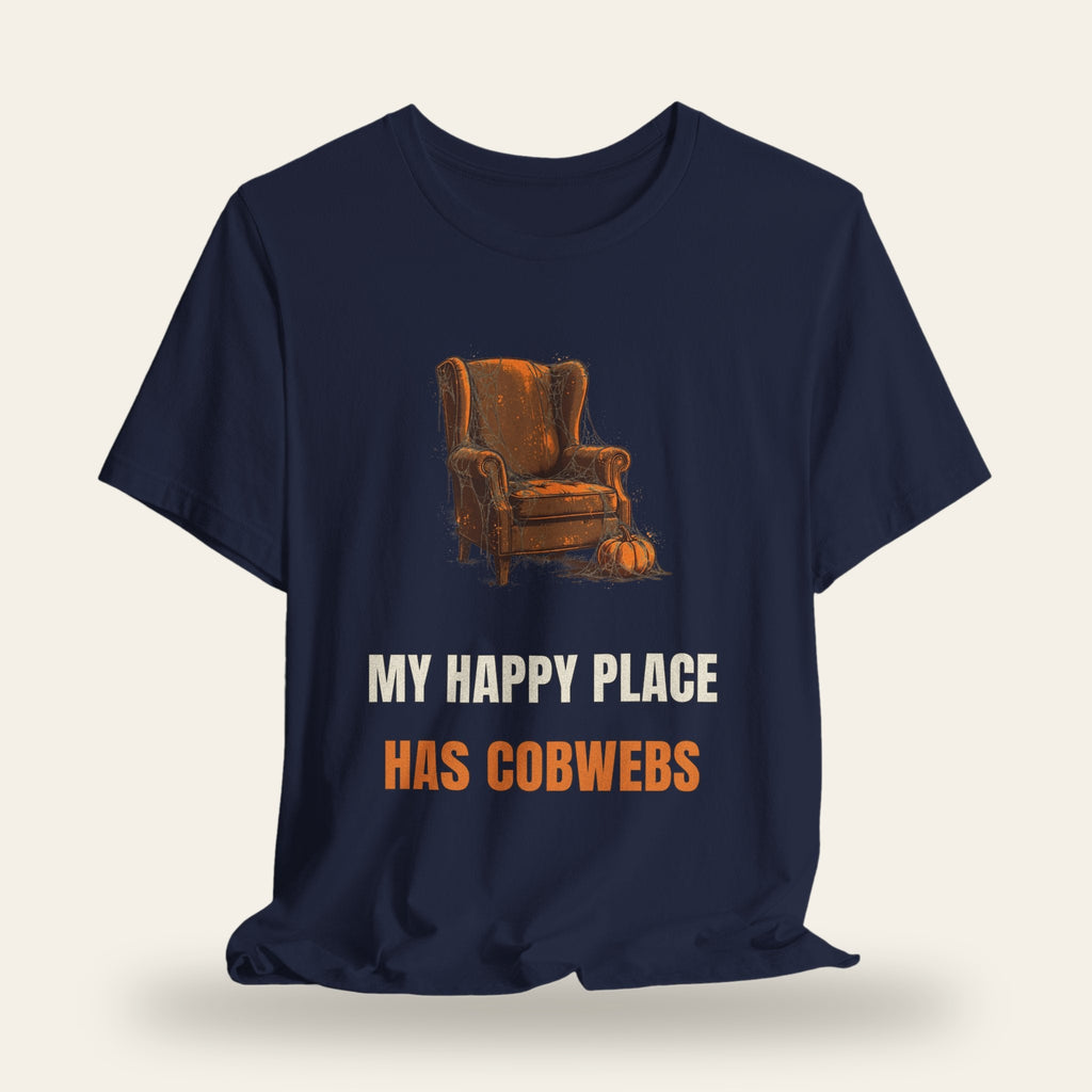 My Happy Place Has Cobwebs T-Shirt