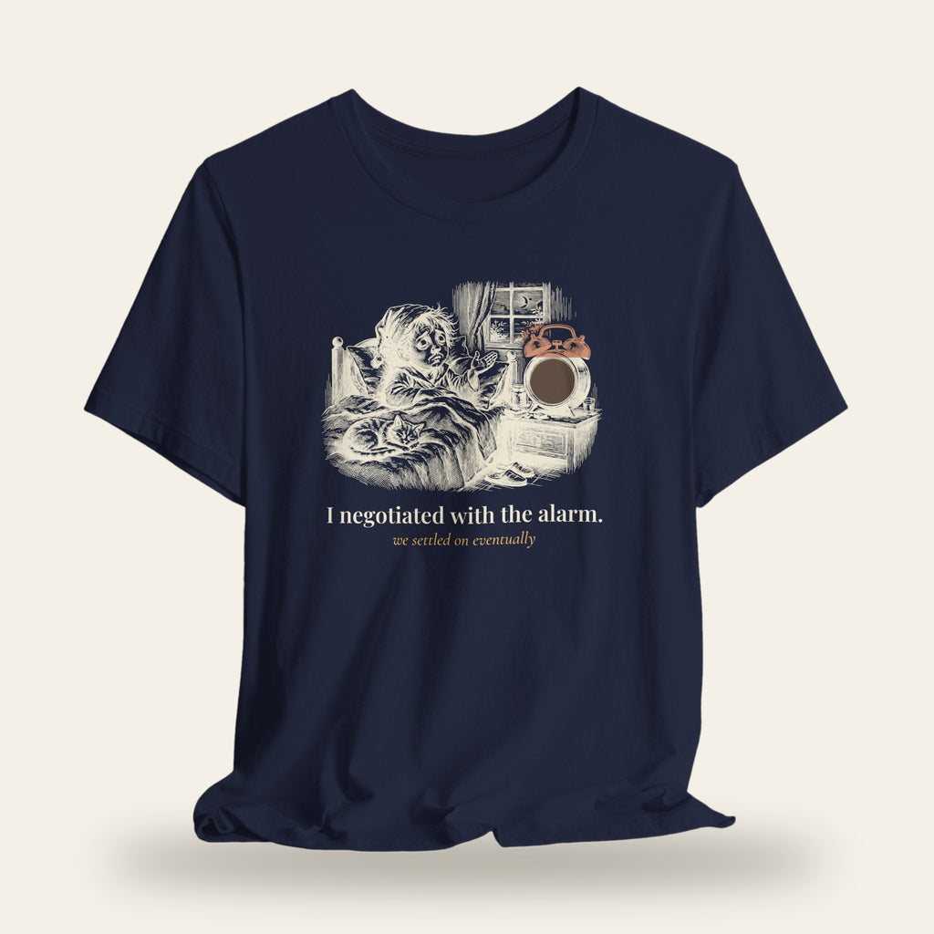 I Negotiated With the Alarm T-Shirt
